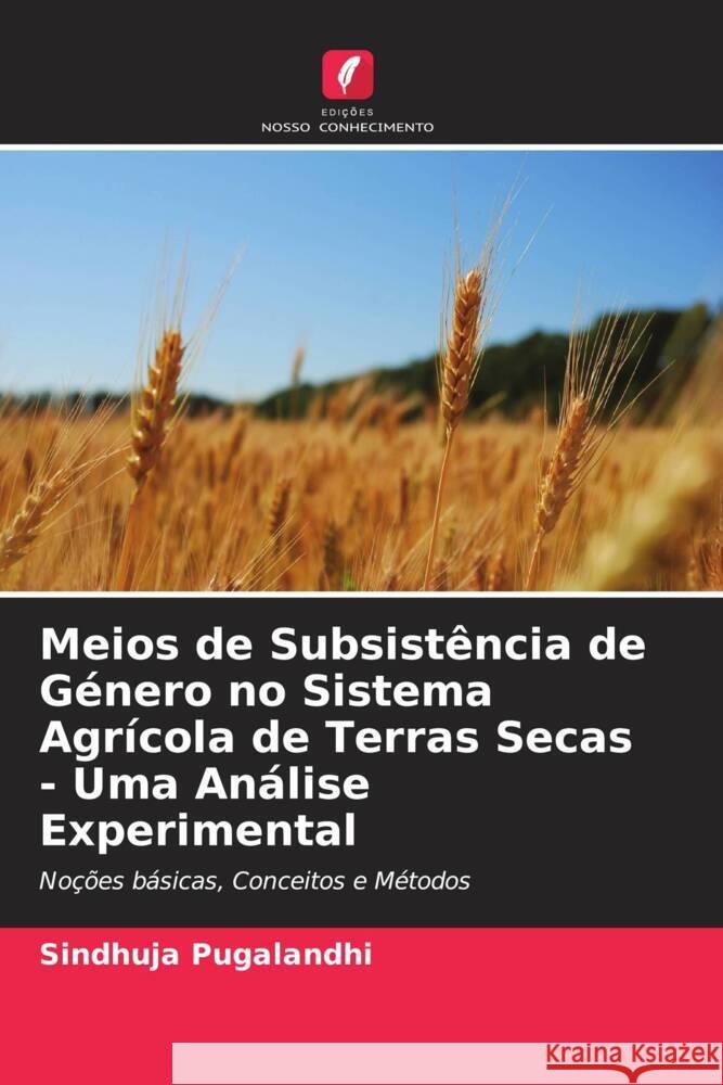 Meios de Subsistência de Género no Sistema Agrícola de Terras Secas - Uma Análise Experimental Pugalandhi, Sindhuja 9786205425626