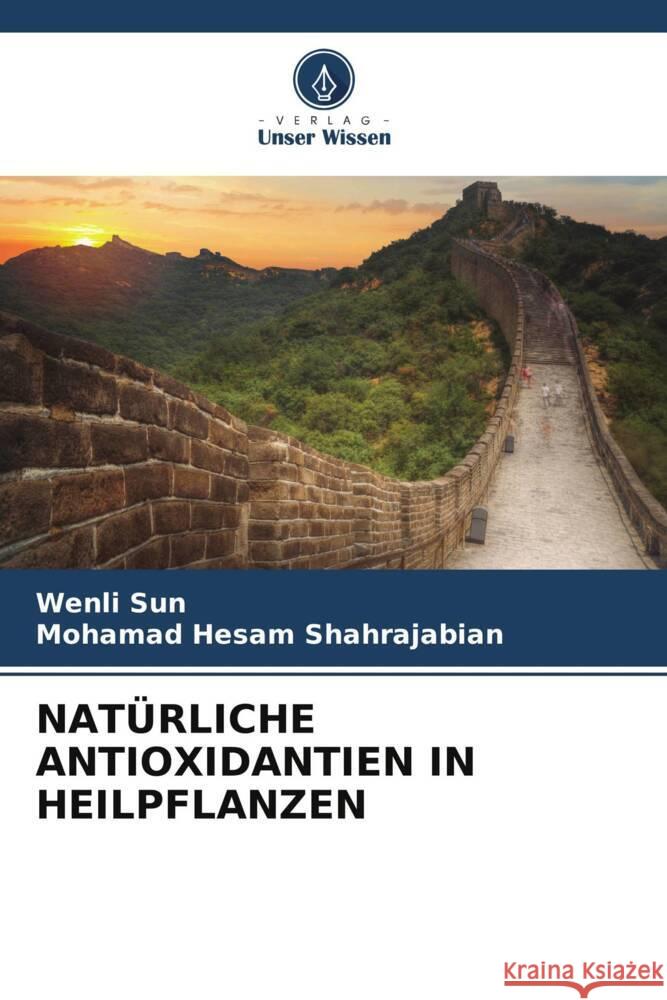 NATÜRLICHE ANTIOXIDANTIEN IN HEILPFLANZEN Sun, Wenli, Shahrajabian, Mohamad Hesam 9786205426371 Verlag Unser Wissen