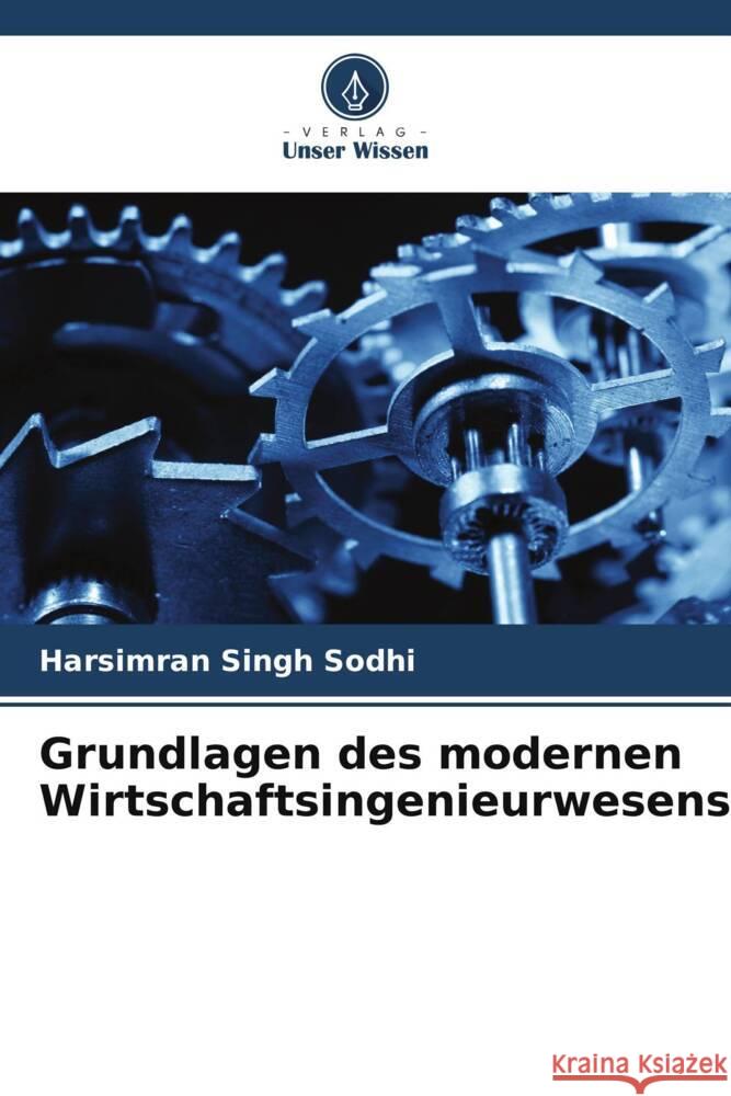 Grundlagen des modernen Wirtschaftsingenieurwesens Sodhi, Harsimran Singh 9786205426432