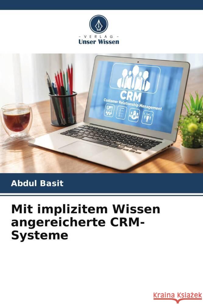 Mit implizitem Wissen angereicherte CRM-Systeme Basit, Abdul 9786205426517