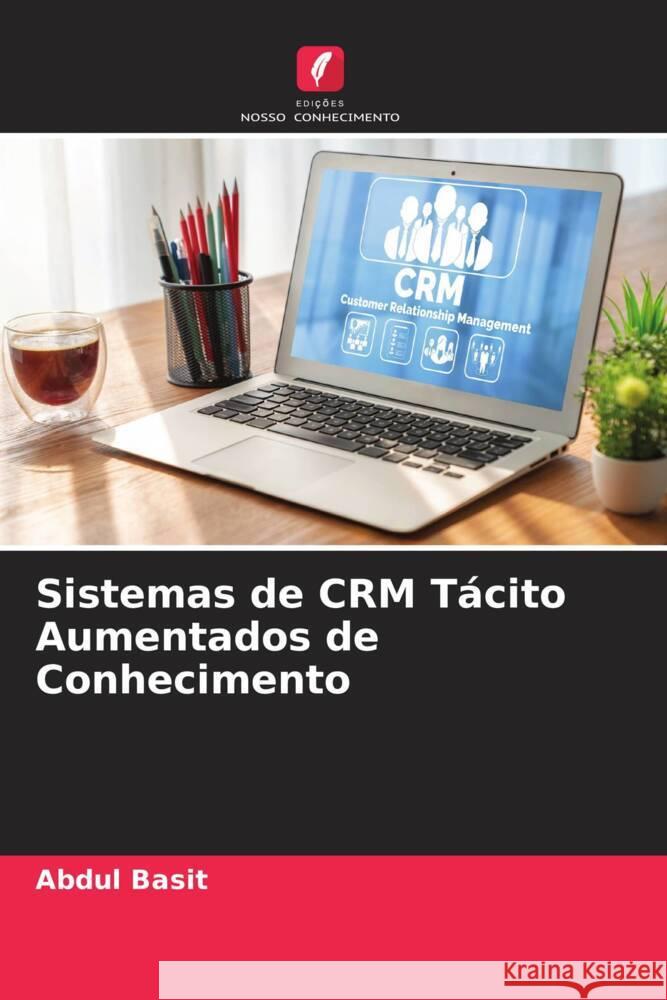 Sistemas de CRM Tácito Aumentados de Conhecimento Basit, Abdul 9786205426548