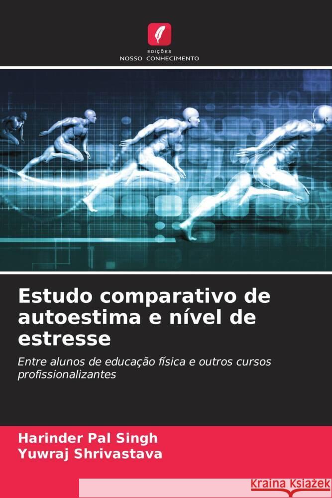 Estudo comparativo de autoestima e nível de estresse SINGH, HARINDER PAL, Shrivastava, Yuwraj 9786205427170 Edições Nosso Conhecimento