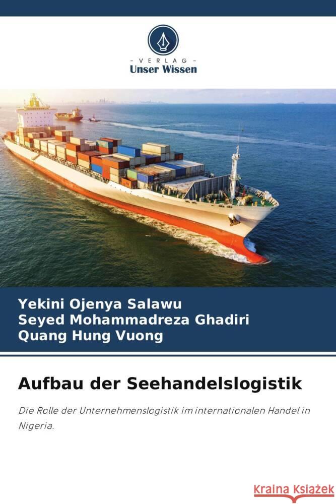 Aufbau der Seehandelslogistik Salawu, Yekini Ojenya, Ghadiri, Seyed Mohammadreza, VUONG, Quang Hung 9786205427293