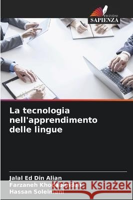 La tecnologia nell'apprendimento delle lingue Jalal Ed Din Alian Farzaneh Khodabandeh Hassan Soleimani 9786205427309