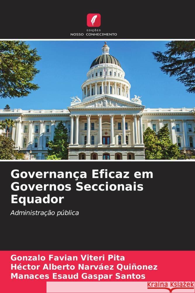 Governança Eficaz em Governos Seccionais Equador Viteri Pita, Gonzalo Favian, Narvaez Quiñonez, Hector Alberto, Gaspar Santos, Manaces Esaud 9786205427330