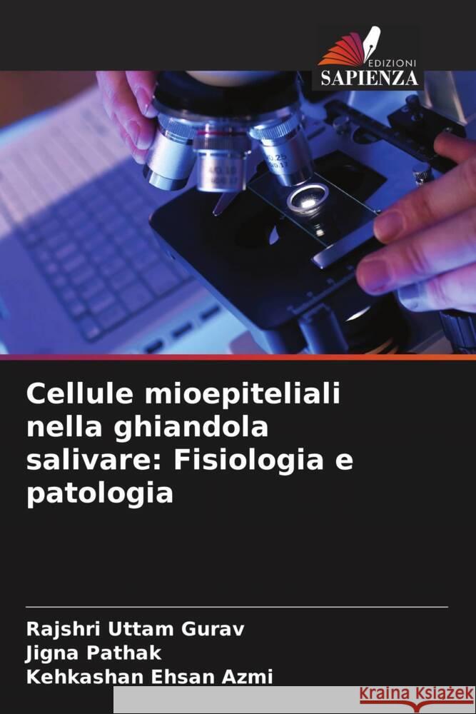 Cellule mioepiteliali nella ghiandola salivare: Fisiologia e patologia Gurav, Rajshri Uttam, Pathak, Jigna, Azmi, Kehkashan Ehsan 9786205427507