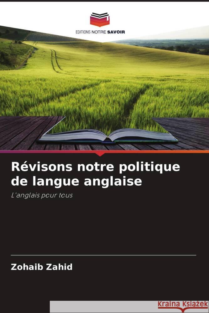 Révisons notre politique de langue anglaise Zahid, Zohaib 9786205427828 Editions Notre Savoir