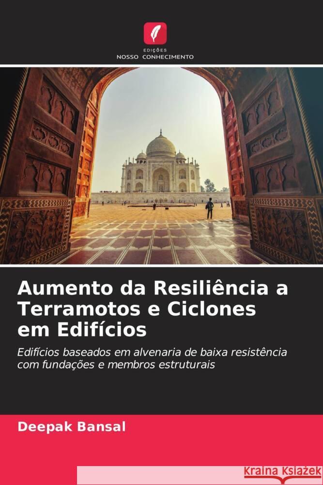 Aumento da Resiliência a Terramotos e Ciclones em Edifícios Bansal, Deepak 9786205427903