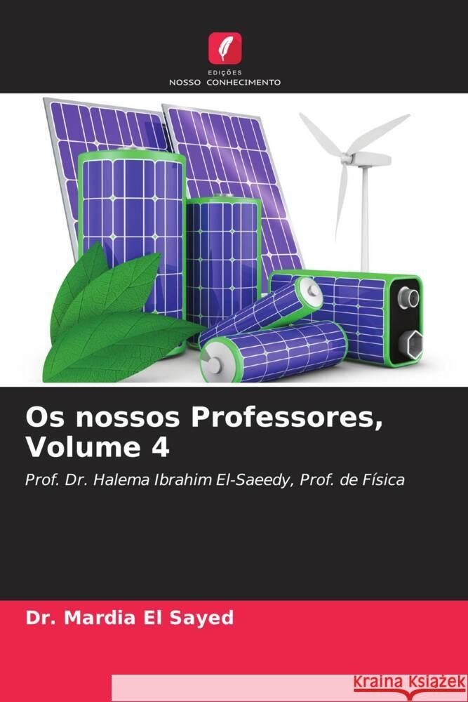 Os nossos Professores, Volume 4 El Sayed, Dr. Mardia 9786205428030