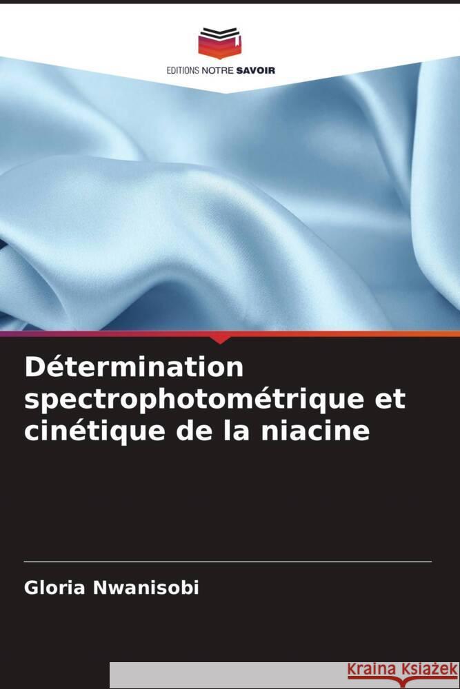 Détermination spectrophotométrique et cinétique de la niacine Nwanisobi, Gloria 9786205428115