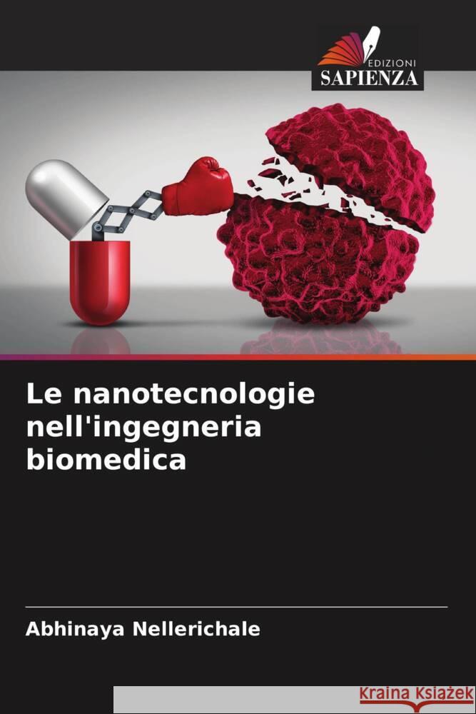 Le nanotecnologie nell'ingegneria biomedica Nellerichale, Abhinaya 9786205428320 Edizioni Sapienza