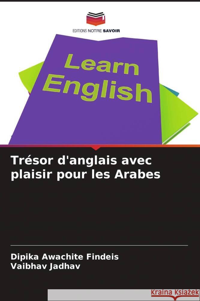 Trésor d'anglais avec plaisir pour les Arabes Awachite Findeis, Dipika, Jadhav, Vaibhav 9786205428399