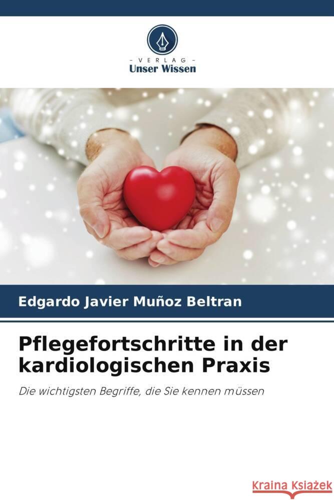 Pflegefortschritte in der kardiologischen Praxis Muñoz Beltran, Edgardo Javier 9786205428597