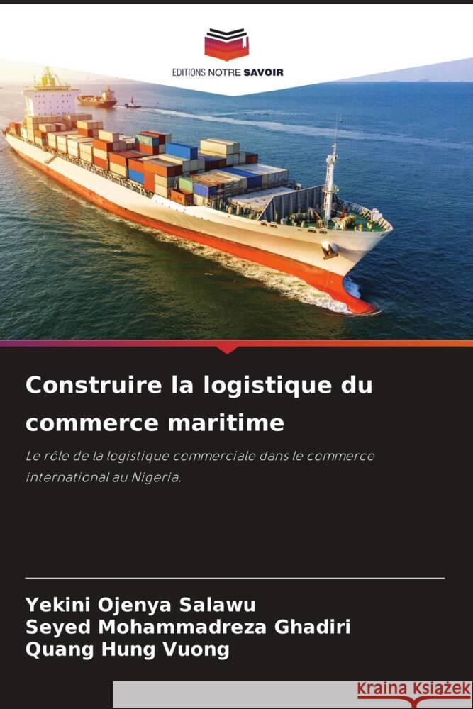 Construire la logistique du commerce maritime Salawu, Yekini Ojenya, Ghadiri, Seyed Mohammadreza, VUONG, Quang Hung 9786205428856