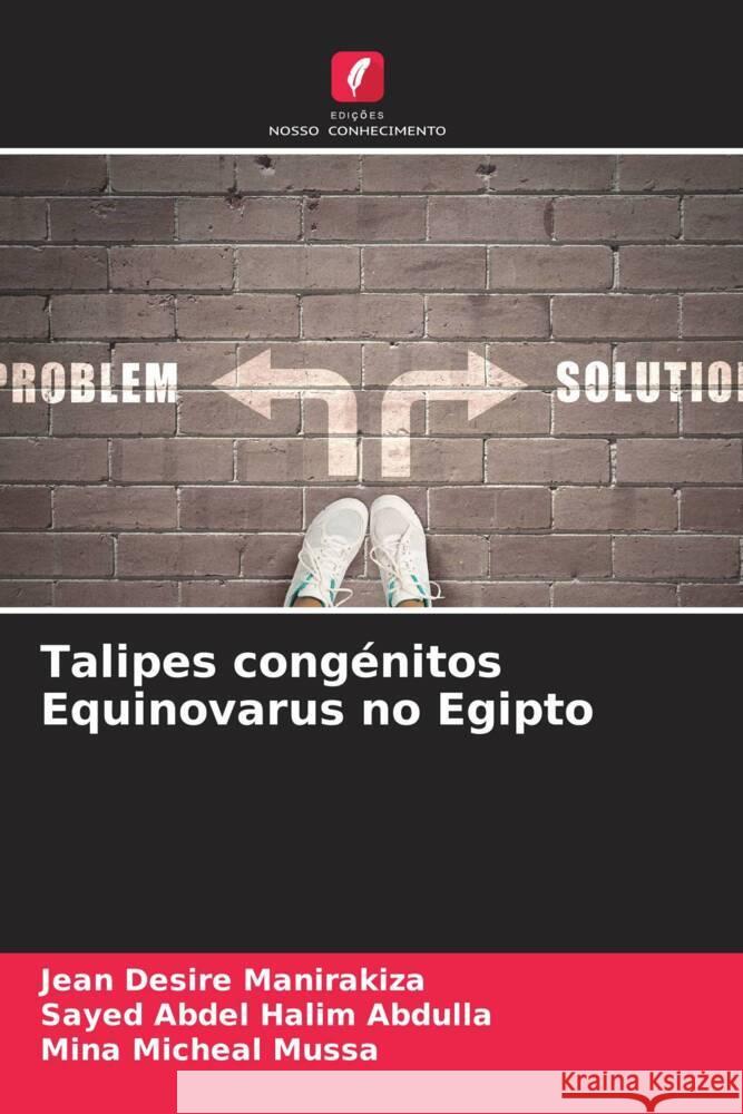 Talipes congénitos Equinovarus no Egipto Manirakiza, Jean Desire, Abdulla, Sayed Abdel Halim, Mussa, Mina Micheal 9786205429228 Edições Nosso Conhecimento
