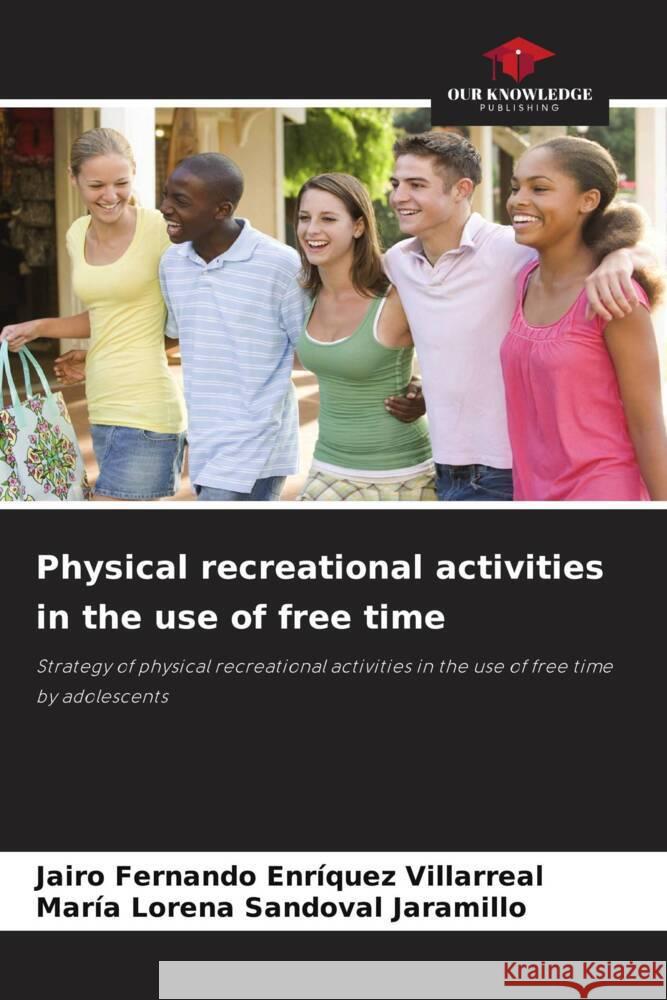 Physical recreational activities in the use of free time Enríquez Villarreal, JAIRO FERNANDO, Sandoval Jaramillo, María Lorena 9786205429310