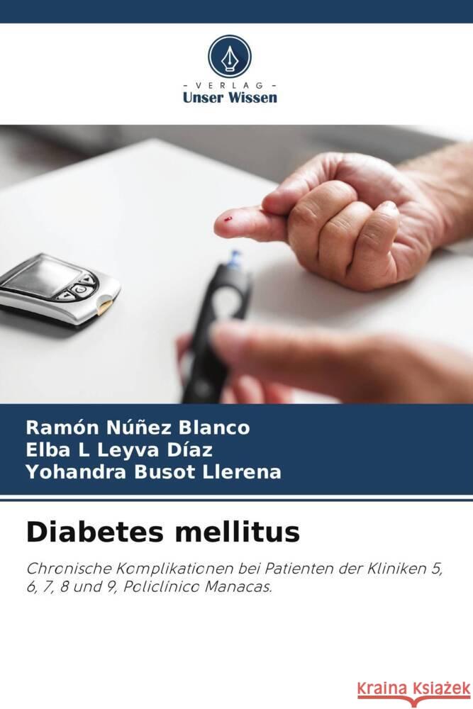 Diabetes mellitus Núñez Blanco, Ramón, Leyva Díaz, Elba L, Busot Llerena, Yohandra 9786205430095