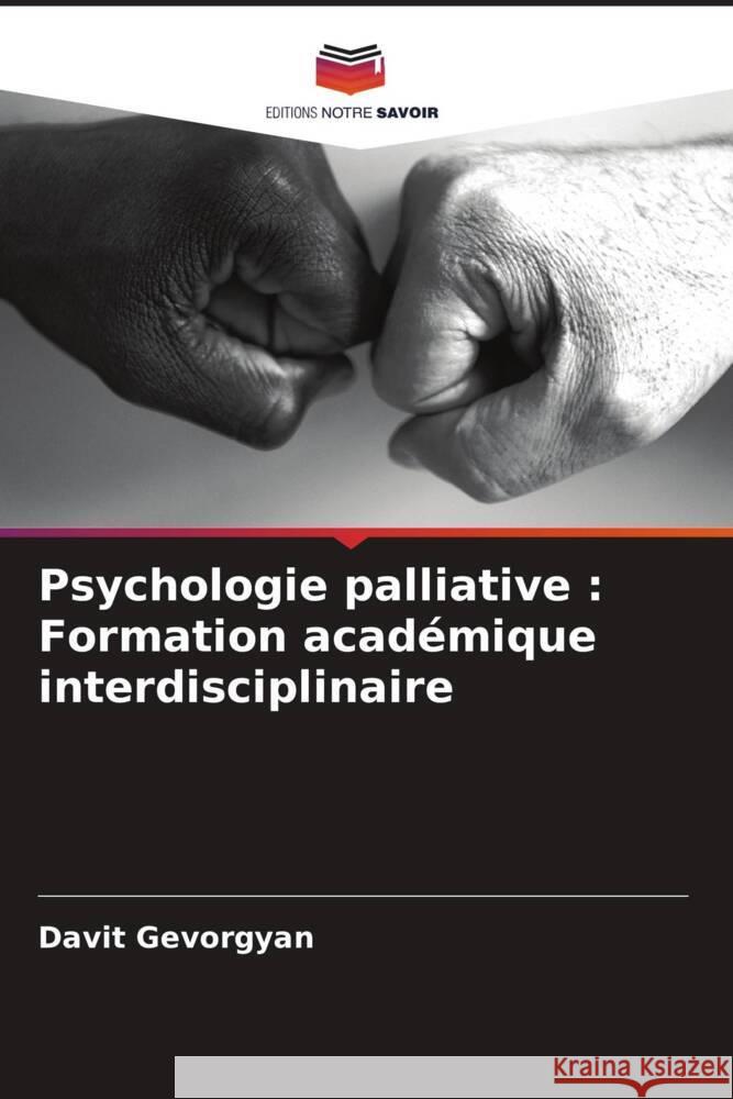 Psychologie palliative : Formation académique interdisciplinaire Gevorgyan, Davit 9786205430262