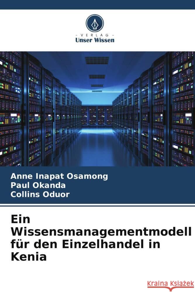 Ein Wissensmanagementmodell für den Einzelhandel in Kenia OSAMONG, ANNE INAPAT, Okanda, Paul, Oduor, Collins 9786205430705