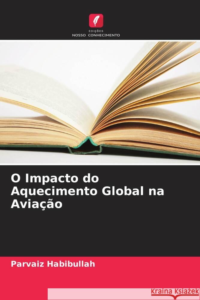 O Impacto do Aquecimento Global na Aviação Habibullah, Parvaiz 9786205431214