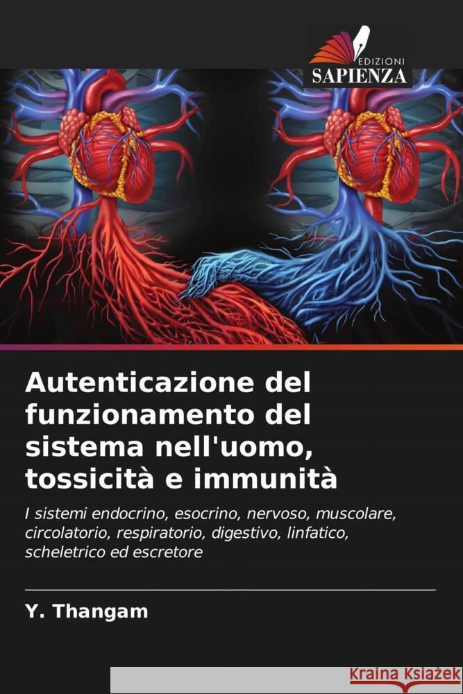 Autenticazione del funzionamento del sistema nell'uomo, tossicità e immunità Thangam, Y. 9786205431481