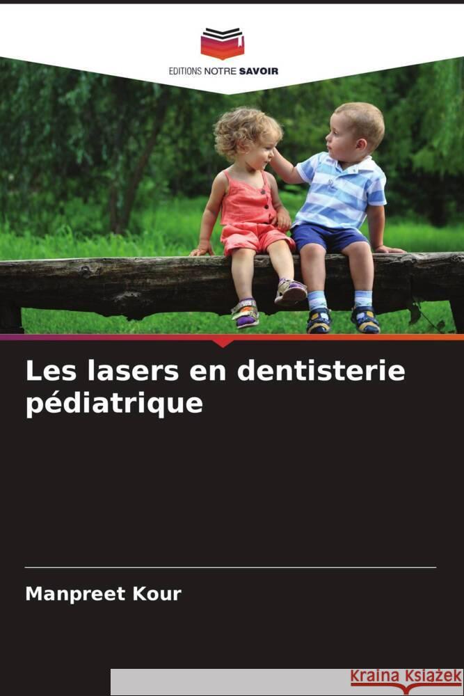 Les lasers en dentisterie pédiatrique Kour, Manpreet 9786205431603 Editions Notre Savoir