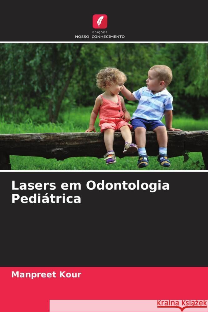 Lasers em Odontologia Pediátrica Kour, Manpreet 9786205431641 Edições Nosso Conhecimento