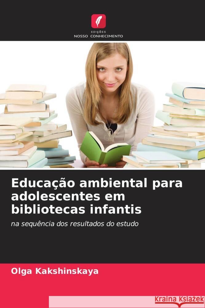 Educação ambiental para adolescentes em bibliotecas infantis Kakshinskaya, Olga 9786205431696