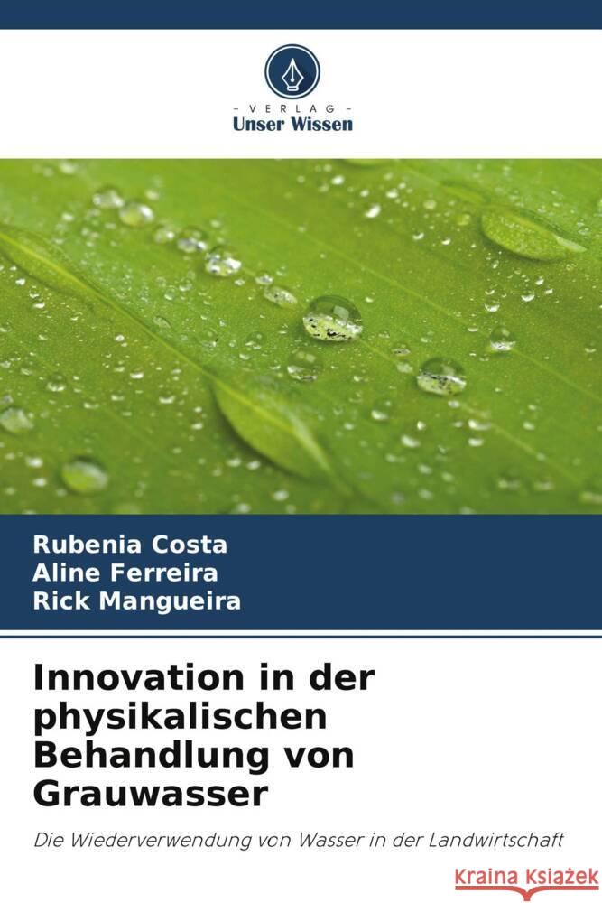 Innovation in der physikalischen Behandlung von Grauwasser Costa, Rubenia, Ferreira, Aline, Mangueira, Rick 9786205431832