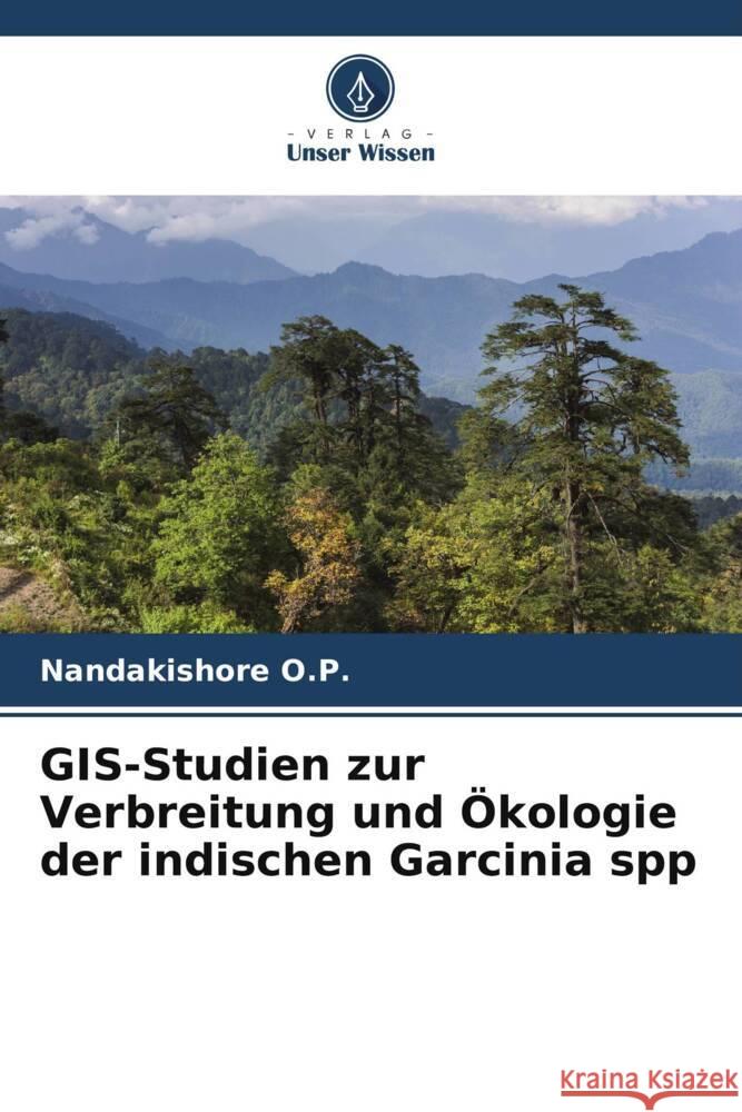 GIS-Studien zur Verbreitung und Ökologie der indischen Garcinia spp O.P., Nandakishore 9786205432037