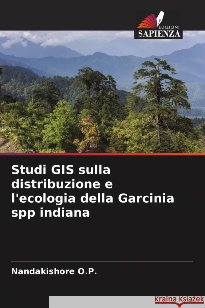 Studi GIS sulla distribuzione e l'ecologia della Garcinia spp indiana O.P., Nandakishore 9786205432082