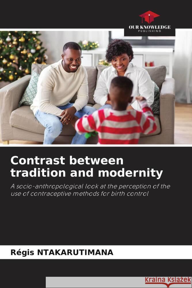 Contrast between tradition and modernity Ntakarutimana, Régis 9786205432587