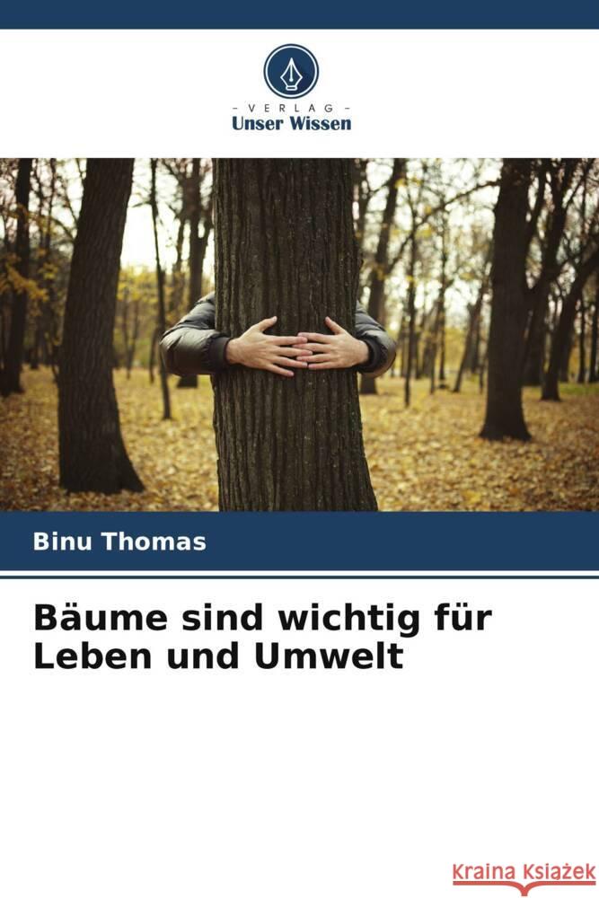 Bäume sind wichtig für Leben und Umwelt Thomas, Binu 9786205432679 Verlag Unser Wissen