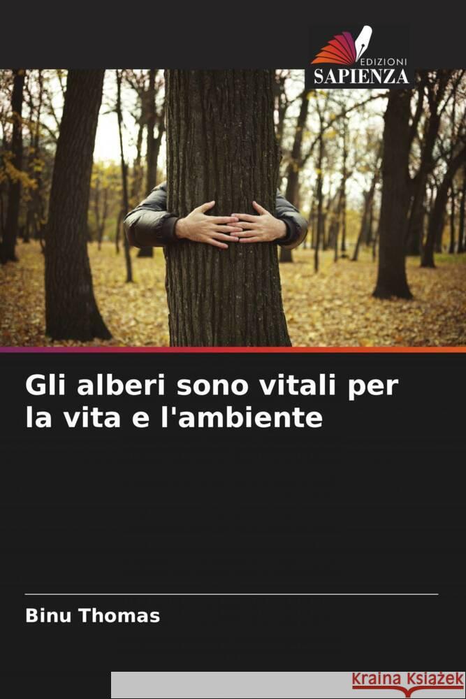 Gli alberi sono vitali per la vita e l'ambiente Thomas, Binu 9786205432709