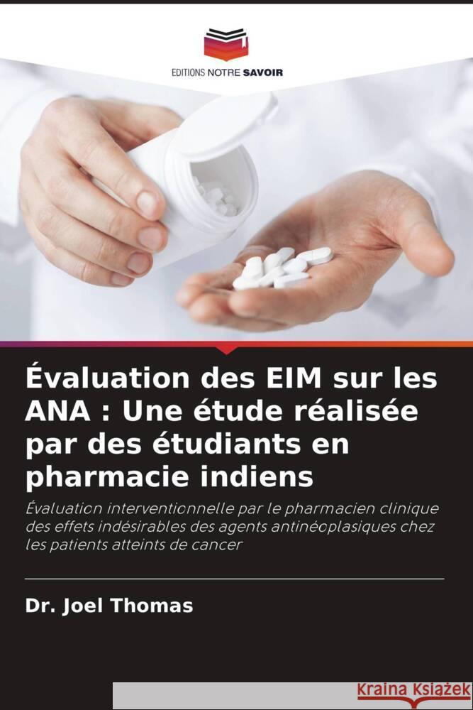 Évaluation des EIM sur les ANA : Une étude réalisée par des étudiants en pharmacie indiens Thomas, Dr. Joel 9786205433058