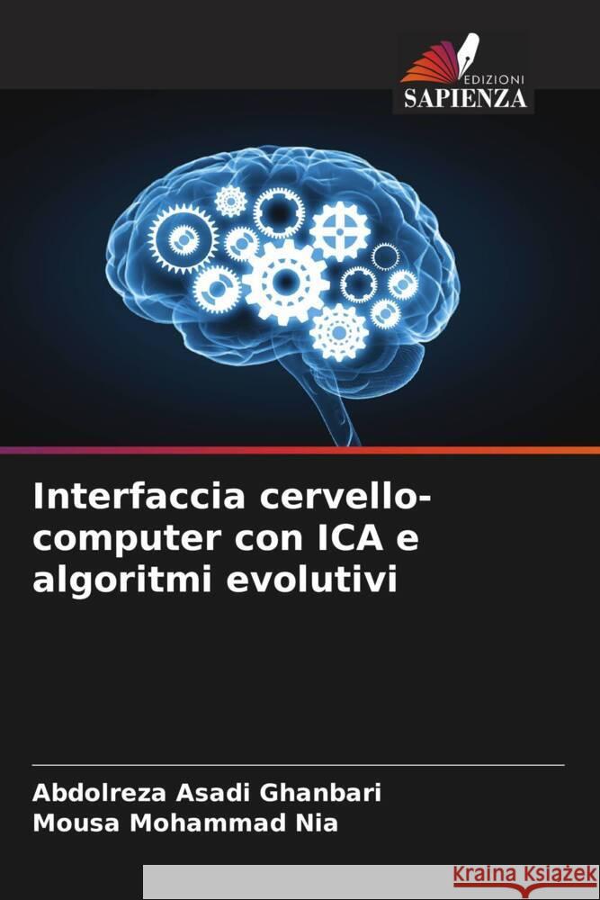 Interfaccia cervello-computer con ICA e algoritmi evolutivi Asadi Ghanbari, Abdolreza, Mohammad Nia, Mousa 9786205433294