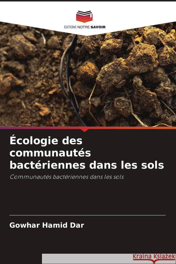 Ecologie des communautes bacteriennes dans les sols Gowhar Hamid Dar Rouf Ahmad Bhat Azra N Kamili 9786205433904