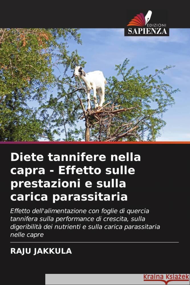 Diete tannifere nella capra - Effetto sulle prestazioni e sulla carica parassitaria Jakkula, Raju 9786205434185