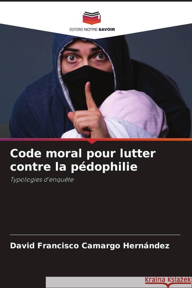 Code moral pour lutter contre la pédophilie Camargo Hernández, David Francisco 9786205434376