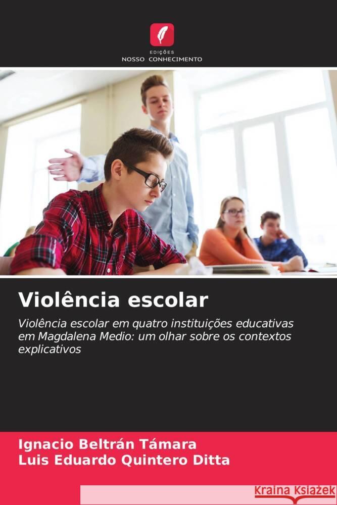 Violência escolar Beltrán Támara, Ignacio, Quintero Ditta, Luis Eduardo 9786205434963