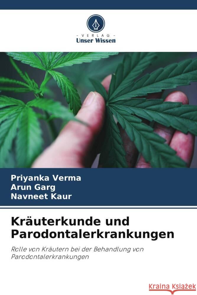 Kräuterkunde und Parodontalerkrankungen Verma, Priyanka, Garg, Arun, Kaur, Navneet 9786205435069 Verlag Unser Wissen