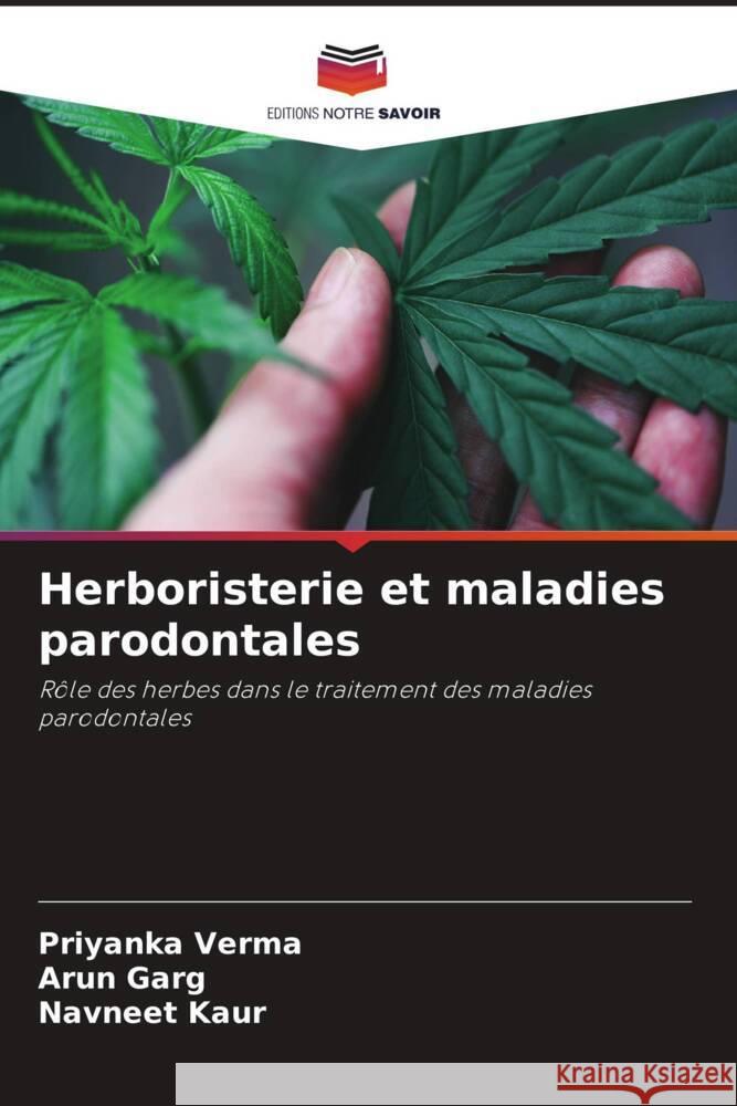 Herboristerie et maladies parodontales Verma, Priyanka, Garg, Arun, Kaur, Navneet 9786205435083 Editions Notre Savoir