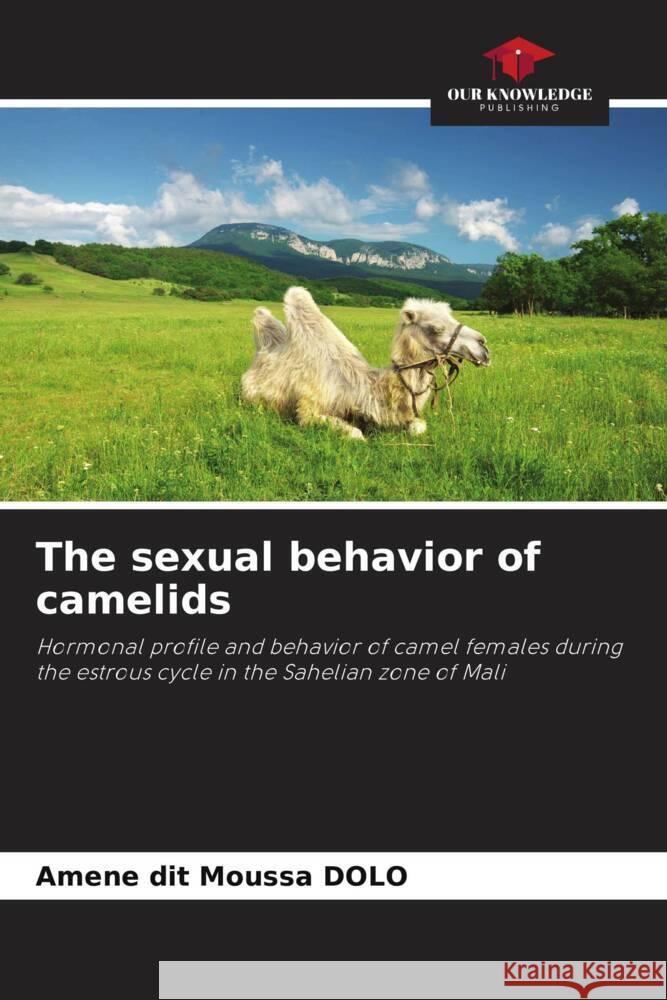 The sexual behavior of camelids DOLO, Amene dit Moussa 9786205435250 Our Knowledge Publishing