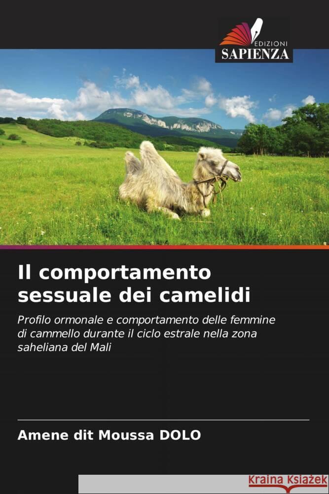 Il comportamento sessuale dei camelidi DOLO, Amene dit Moussa 9786205435274 Edizioni Sapienza