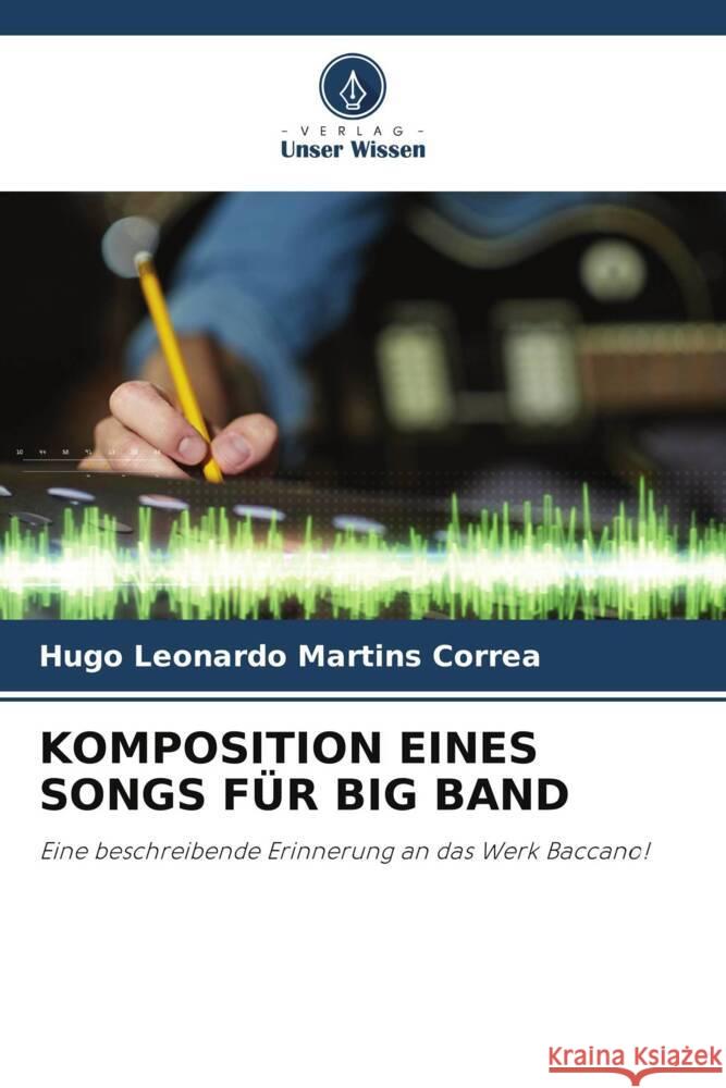 KOMPOSITION EINES SONGS FÜR BIG BAND Martins Correa, Hugo Leonardo 9786205435816