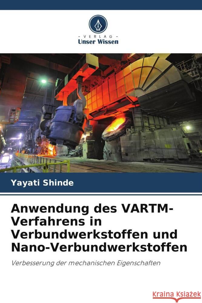 Anwendung des VARTM-Verfahrens in Verbundwerkstoffen und Nano-Verbundwerkstoffen Shinde, Yayati 9786205436110