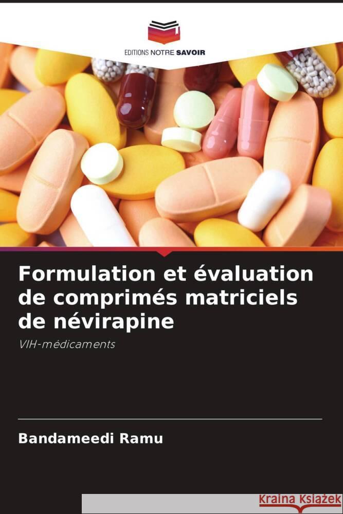 Formulation et évaluation de comprimés matriciels de névirapine Ramu, Bandameedi 9786205436240 Editions Notre Savoir