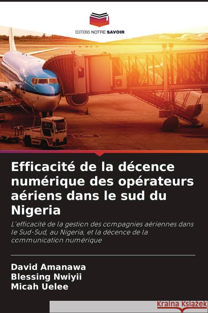 Efficacité de la décence numérique des opérateurs aériens dans le sud du Nigeria Amanawa, David, Nwiyii, Blessing, Uelee, Micah 9786205436868