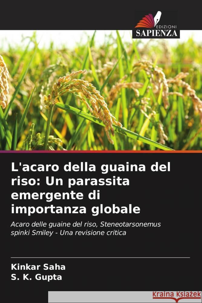 L'acaro della guaina del riso: Un parassita emergente di importanza globale Saha, Kinkar, Gupta, S. K. 9786205437643 Edizioni Sapienza