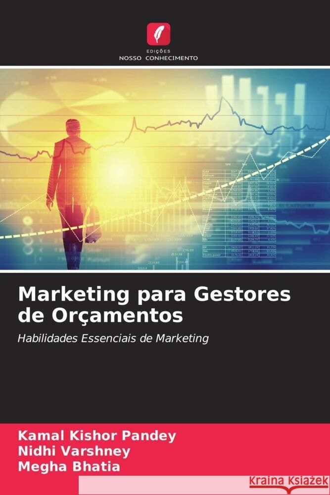 Marketing para Gestores de Orçamentos Pandey, Kamal Kishor, Varshney, Nidhi, Bhatia, Megha 9786205437780